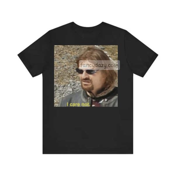 LOTR – Boromir I Care Not Shirt LOTR – Boromir I Care Not Shirt