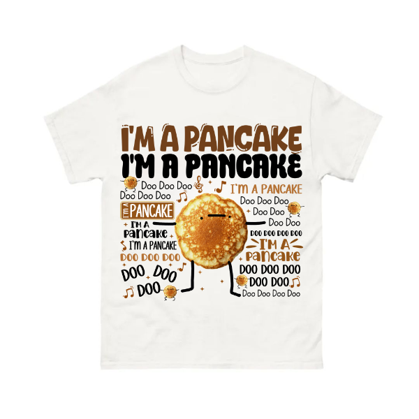 Im A Pancake Shirt Im A Pancake Shirt