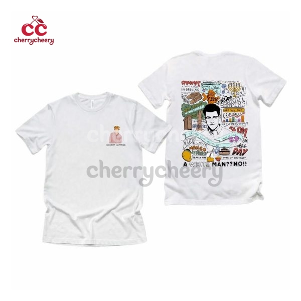 2 Sided – Schmidt New Girl Show Quotes Shirt