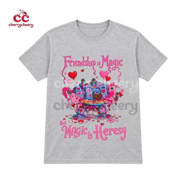 Friendship Is Magic But Magic Is Heresy Valentine Shirt