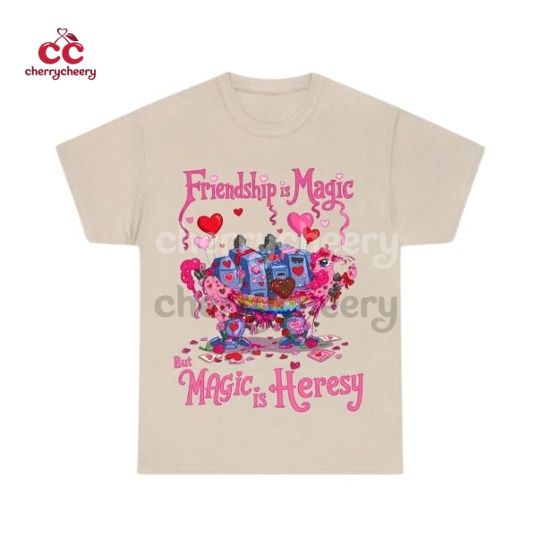 Friendship Is Magic But Magic Is Heresy Valentine Shirt