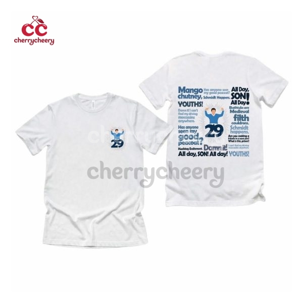 29! Schmidt New Girl Show Quotes 2 Sided Shirt