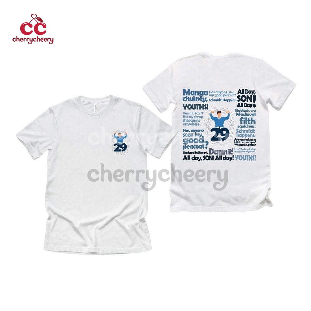 29! Schmidt New Girl Show Quotes 2 Sided Shirt 29! Schmidt New Girl Show Quotes 2 Sided Shirt