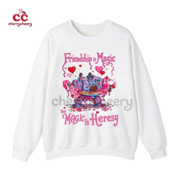 Friendship Is Magic But Magic Is Heresy Valentine Shirt