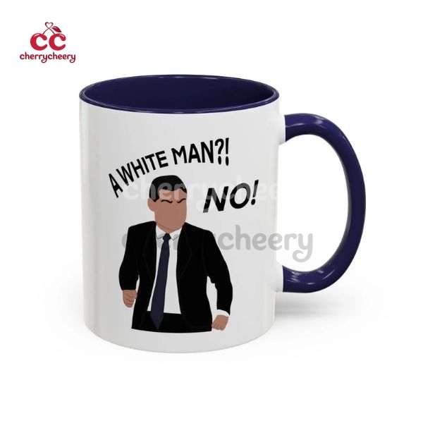 A White Man No New Girl Show Quotes Mug