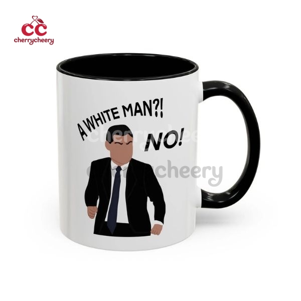 A White Man No New Girl Show Quotes Mug