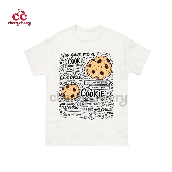 Gave Me Cookie, Got You Cookie New Girl TV Show Quotes Shirt