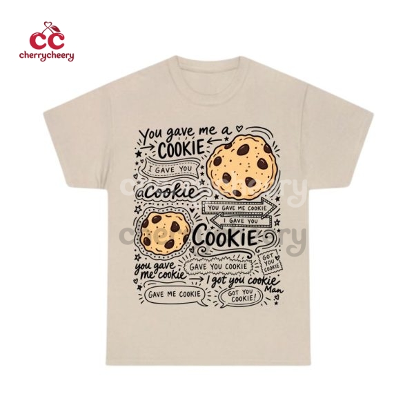 Gave Me Cookie, Got You Cookie New Girl TV Show Quotes Shirt