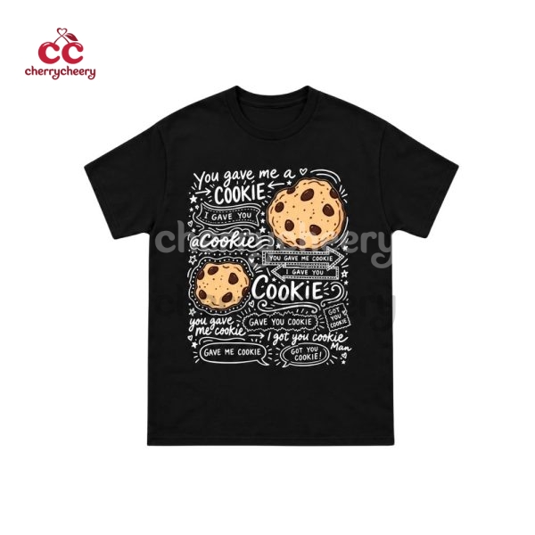 Gave Me Cookie, Got You Cookie New Girl TV Show Quotes Shirt